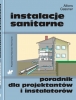 Instalacje sanitarne. Poradnik dla projektantów i instalatorów.