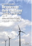 Bezpieczny dom rodzinny. Instalacje elektryczne. Tom 2 Alternatywne źródła - energia odnawialna
